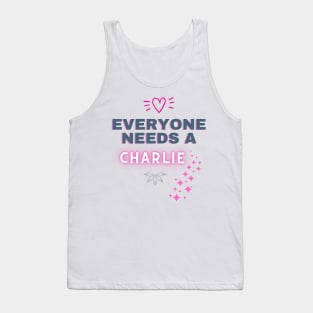 Charlie Name Design Everyone Needs A Charlie Tank Top